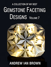 A collection of my best Gemstone Faceting Designs Volume 7 Cover gem facet diagrams